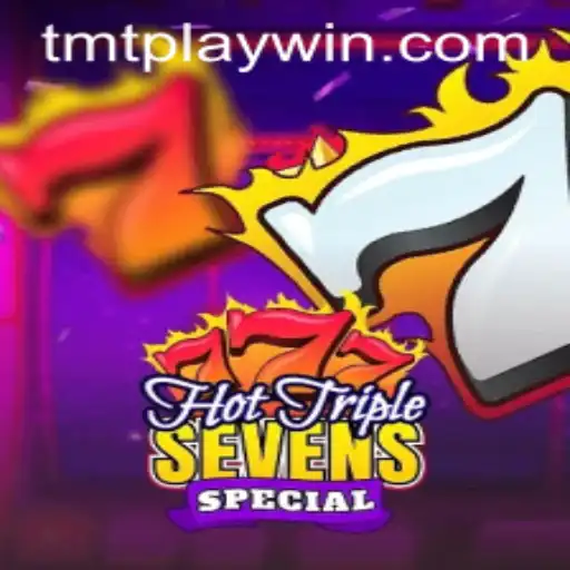 Exploring the Thrills of HotTripleSevensSpecial on TMTPlay